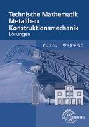 Lösungen zu 12121 und 11710 Technische Mathematik für Metallbauberufe