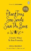 Plant Trees, Sow Seeds, Save The Bees