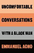 Uncomfortable Conversations with a Black Man