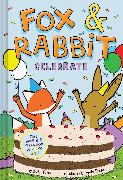 Fox & Rabbit Celebrate (Fox & Rabbit Book #3)