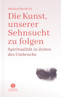 Vorderes Coverbild Die Kunst, unserer Sehnsucht zu folgen