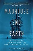 Madhouse at the End of the Earth