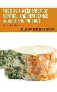 Food as a Mechanism of Control and Resistance in Jails and Prisons