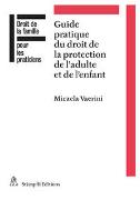 Guide pratique du droit de la protection de l'adulte et de l'enfant