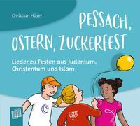 Pessach, Ostern, Zuckerfest – Lieder zu Festen aus Judentum, Christentum und Islam