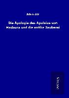 Die Apologie des Apuleius von Madaura und die antike Zauberei