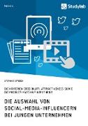 Die Auswahl von Social-Media-Influencern bei jungen Unternehmen. Die Kriterien Credibility, Attractiveness sowie die Product-Match-Up Hypothesis