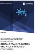 Digitale Transformation und neue Führungspositionen. Wie Chief Digital Officers die digitale Transformation von Unternehmen erfolgreich steuern