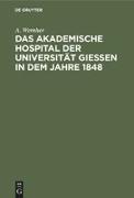 Vorderes Coverbild Das akademische Hospital der Universität Giessen in dem Jahre 1848