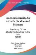 Practical Morality, Or A Guide To Men And Manners