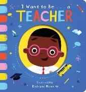 I Want to Be...a Teacher