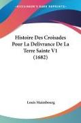 Histoire Des Croisades Pour La Delivrance De La Terre Sainte V1 (1682)