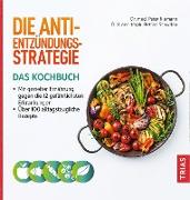 Die Anti-Entzündungs-Strategie - Das Kochbuch