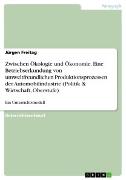 Vorderes Coverbild Zwischen Ökologie und Ökonomie. Eine Betriebserkundung von umweltfreundlichen Produktionsprozessen der Automobilindustrie (Politik & Wirtschaft, Oberstufe)