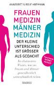 Frauenmedizin – Männermedizin. Der kleine Unterschied ist größer als gedacht. Revolutionäres Wissen, warum Frauen und Männer gesundheitlich unterschiedlich ticken. Der aktuelle Stand der Gendermedizin