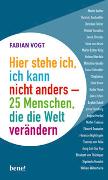 Hier stehe ich, ich kann nicht anders – 25 Menschen, die die Welt verändern