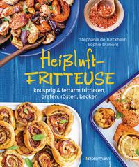 Vorderes Coverbild Heißluftfritteuse - knusprig & fettarm frittieren, braten, rösten, backen - neue Rezepte für den Airfryer für Fleisch, Fisch, Gemüse, Obst und Kuchen