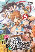 Suppose a Kid from the Last Dungeon Boonies Moved to a Starter Town, Vol. 5 (light novel): Volume 5