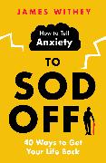 How to Tell Anxiety to Sod Off