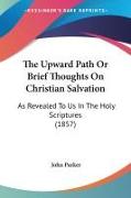 The Upward Path Or Brief Thoughts On Christian Salvation