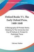 Oxford Books V1, The Early Oxford Press, 1468-1640