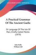 A Practical Grammar Of The Ancient Gaelic