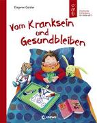 Vom Kranksein und Gesundbleiben (Starke Kinder, glückliche Eltern)