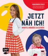 Jetzt näh ich! Die Kindernähschule – Shirts, Hoodies und Kleider