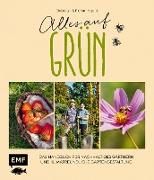 Alles auf Grün – Das Handbuch für nachhaltiges Gärtnern und klimafreundliche Gartengestaltung