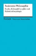 Basistexte Philosophie. Band 3: Kulturphilosophie und Kulturanthropologie. Für die Sekundarstufe II. Texte und Materialien für den Unterricht