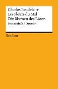 Les Fleurs du Mal / Die Blumen des Bösen. Gesamtausgabe mit sämtlichen Gedichten und einem Anhang zum Prozess gegen den Autor. Französisch/Deutsch