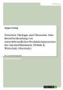 Vorderes Coverbild Zwischen Ökologie und Ökonomie. Eine Betriebserkundung von umweltfreundlichen Produktionsprozessen der Automobilindustrie (Politik & Wirtschaft, Oberstufe)