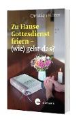 Zu Hause Gottesdienst feiern - (wie) geht das?