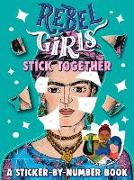 Rebel Girls Stick Together: A Sticker-by-Number Book