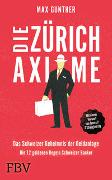 Die Zürich Axiome – Das Schweizer Geheimnis der Geldanlage