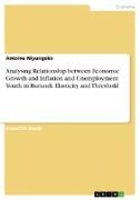 Analysing Relationship between Economic Growth and Inflation and Unemployment Youth in Burundi. Elasticity and Threshold