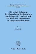 Die soziale Sicherung der Abgeordneten des Deutschen Bundestages, der Landtage und der deutschen Abgeordneten im Europäischen Parlament