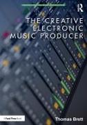 The Creative Electronic Music Producer