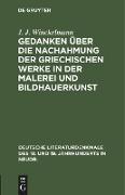 Gedanken über die Nachahmung der griechischen Werke in der Malerei und Bildhauerkunst