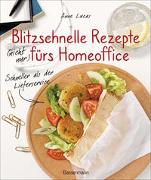 Blitzschnelle Rezepte (nicht nur) fürs Homeoffice. Einfach, lecker und gesund kochen