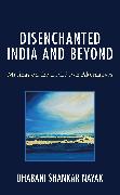 Disenchanted India and Beyond