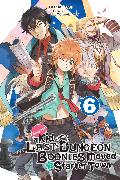 Suppose a Kid from the Last Dungeon Boonies Moved to a Starter Town, Vol. 6 (light novel): Volume 6