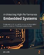 Architecting High-Performance Embedded Systems