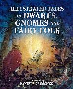 Illustrated Tales of Dwarfs, Gnomes and Fairy Folk