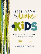 100 Days to Brave for Kids