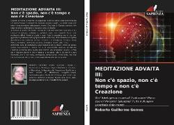 Meditazione Advaita III: Non c'è spazio, non c'è tempo e non c'è Creazione