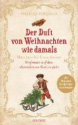 Der Duft von Weihnachten wie damals. Märchen für Erwachsene. Adventkalender-Buch mit Geschichten, Gedichten und Rezepten für die Vorweihnachtszeit. Mit Duftmischungen für mehr Weihnachtsstimmung!