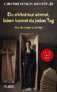 Du stirbst nur einmal. Leben kannst du jeden Tag. Eine Bestatterin erzählt. Die Angst vor der Sterblichkeit verlieren: Wahre Geschichten über den Tod, die beim Umgang mit Trauer und Verlust helfen