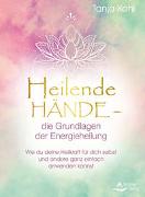 Heilende Hände – die Grundlagen der Energieheilung