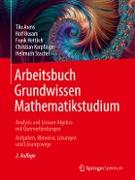 Arbeitsbuch Grundwissen Mathematikstudium - Analysis und Lineare Algebra mit Querverbindungen